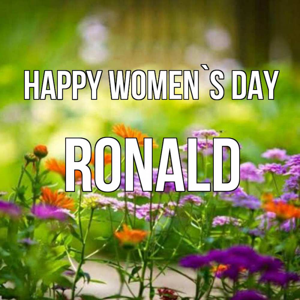 Greetings card с именем, Ronald happy women`s day цветы Greetings with text for free download 